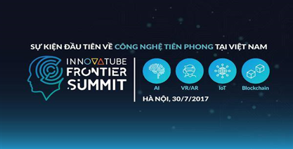Innovatube Frontier Summit - Sự kiện đầu tiên về công nghệ tiên phong Việt Nam